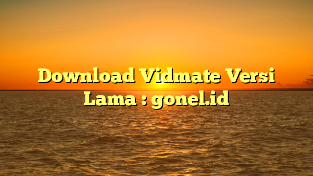 Download Vidmate Versi Lama Gonel Id Jewel